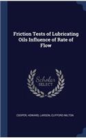 Friction Tests of Lubricating Oils Influence of Rate of Flow