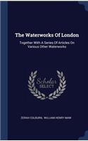 The Waterworks Of London