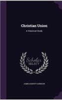 Christian Union: A Historical Study