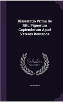 Dissertatio Prima de Ritu Pignorum Capiendorum Apud Veteres Romanos