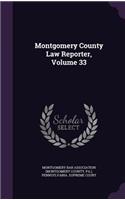 Montgomery County Law Reporter, Volume 33