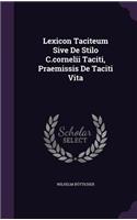 Lexicon Taciteum Sive de Stilo C.Cornelii Taciti, Praemissis de Taciti Vita