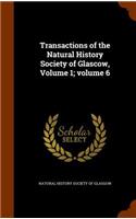 Transactions of the Natural History Society of Glascow, Volume 1;volume 6