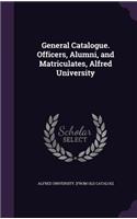 General Catalogue. Officers, Alumni, and Matriculates, Alfred University