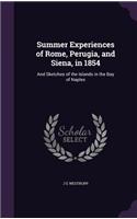Summer Experiences of Rome, Perugia, and Siena, in 1854