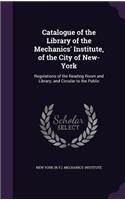 Catalogue of the Library of the Mechanics' Institute, of the City of New-York
