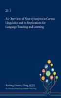 An Overview of Near-Synonyms in Corpus Linguistics and Its Implications for Language Teaching and Learning: (English)
