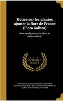 Notice sur les plantes ajouter la flore de France (Flora Gallica): Avec quelques corrections et observations: