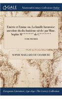 Emeric Et Emma: Ou, La Famille Bavaroise: Anecdote Du Dix-Huitieme Siecle: Par Mme. Sophie M******* de C*******; Tome Premier