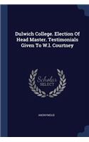 Dulwich College. Election Of Head Master. Testimonials Given To W.l. Courtney