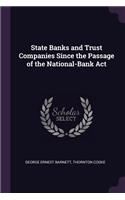 State Banks and Trust Companies Since the Passage of the National-Bank Act