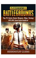 Player Unknowns Battlegrounds, Tips, Pc, Hacks, Cheats, Weapons, Maps, Strategy, App, Apk, Game Guide Unofficial