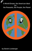 World Dream, the American Ideal... For... the Peasants, the People, the Planet