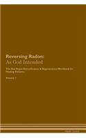 Reversing Radon: As God Intended the Raw Vegan Plant-Based Detoxification & Regeneration Workbook for Healing Patients. Volume 1