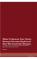 Want To Reverse Your Christ-Siemens-Touraine Syndrome? How We Cured Our Diseases. The 30 Day Journal for Raw Vegan Plant-Based Detoxification & Regeneration with Information & Tips Volume 1