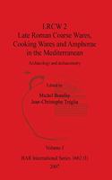 LRCW 2 Late Roman Coarse Wares, Cooking Wares and Amphorae in the Mediterranean, Volume I