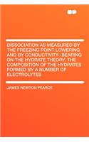 Dissociation as Measured by the Freezing Point Lowering and by Conductivity--Bearing on the Hydrate Theory. the Composition of the Hydrates Formed by