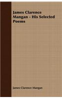 James Clarence Mangan - His Selected Poems