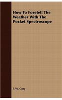 How to Foretell the Weather with the Pocket Spectroscope