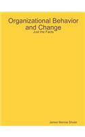 Organizational Behavior and Change: Just the Facts