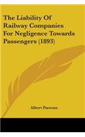 The Liability Of Railway Companies For Negligence Towards Passengers (1893)