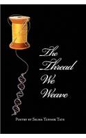 Thread We Weave