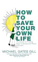 How to Save Your Own Life: 15 Lessons on Finding Hope in Unexpected Places