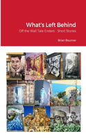What's Left Behind: Off the Wall Tale-Enders - Short stories from Edinburgh