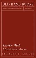 Leather Work - A Practical Manual for Learners