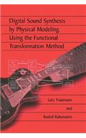 Digital Sound Synthesis by Physical Modeling Using the Functional Transformation Method