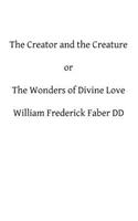 The Creator and the Creature: or The Wonders of Divine Love(English)