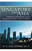 Singapore and Asia - Celebrating Globalisation and an Emerging Post-Modern Asian Civilisation