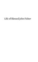 Life of Blessed John Fisher