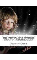The Fairytales of Brothers Grimm In Modern English