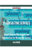 IT consulting services - Simple Steps to Win, Insights and Opportunities for Maxing Out Success
