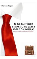 Tudo O Que Voce Sempre Quis Saber Sobre OS Homens: Mas Nunca Teve Coragem de Perguntar!