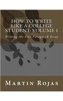 How to Write Like a College Student: Volume 1: Writing the Five-Paragraph Essay