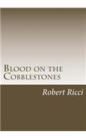 Blood on the Cobblestones
