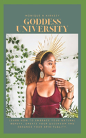 Goddess University: Learn how to Embrace your Natural Beauty, Create your Queendom, and Enhance your Spirituality!