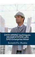 Data Mining Techniques. Segmentation with SAS Enterprise Miner