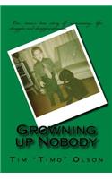 Growning Up Nobody