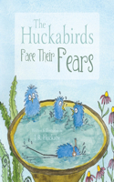 The Huckabirds Face Their Fears: (The Huckabirds)
