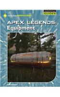 Apex Legends: Equipment: (21st Century Skills Innovation Library: Unofficial Guides)