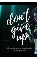 Never Give Up: Never Give Up 6' X 9' Notebook