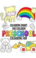 Colouring Books for Children: Preschool Colouring Fun for Girls and Boys