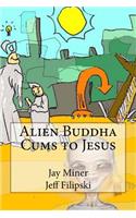 Alien Buddha Cums to Jesus