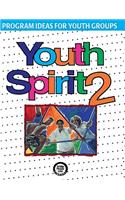 Youth Spirit 2: More Program Ideas for Youth Groups