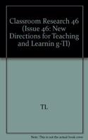 Classroom Research 46 (Issue 46: New Directions for Teaching and Learnin g-Tl)