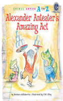 Alexander Anteater's Amazing Act