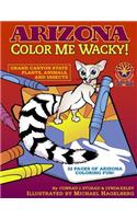 Arizona Color Me Wacky!: Grand Canyon State Plants, Animals, and Insects